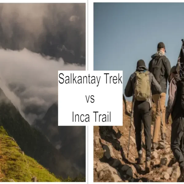Salkantay Trek vs Inca Trail Salkantay Trek vs Inca Trail